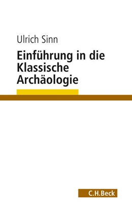 Abbildung von Sinn, Ulrich | Einführung in die Klassische Archäologie | 2. Auflage | 2011 | beck-shop.de