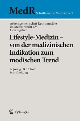 Abbildung von Arbeitsgemeinschaft Rechtsanwälte im Medizinrecht e. V. | Lifestyle-Medizin - von der medizinischen Indikation zum modischen Trend | 1. Auflage | 2011 | beck-shop.de