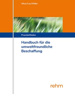 Abbildung von Ley / Altus | Handbuch für die Umweltfreundliche Beschaffung - mit Aktualisierungsservice | 1. Auflage | 2018 | beck-shop.de