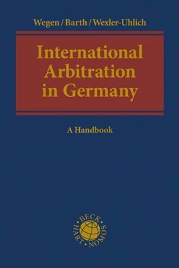 Abbildung von Wegen / Barth | International Arbitration in Germany | 1. Auflage | 2022 | beck-shop.de