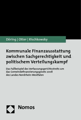 Abbildung von Döring / Otter | Kommunale Finanzausstattung zwischen Sachgerechtigkeit und politischem Verteilungskampf | 1. Auflage | 2012 | beck-shop.de