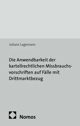 Abbildung von Lagemann | Die Anwendbarkeit der kartellrechtlichen Missbrauchsvorschriften auf Fälle mit Drittmarktbezug | 1. Auflage | 2013 | 257 | beck-shop.de